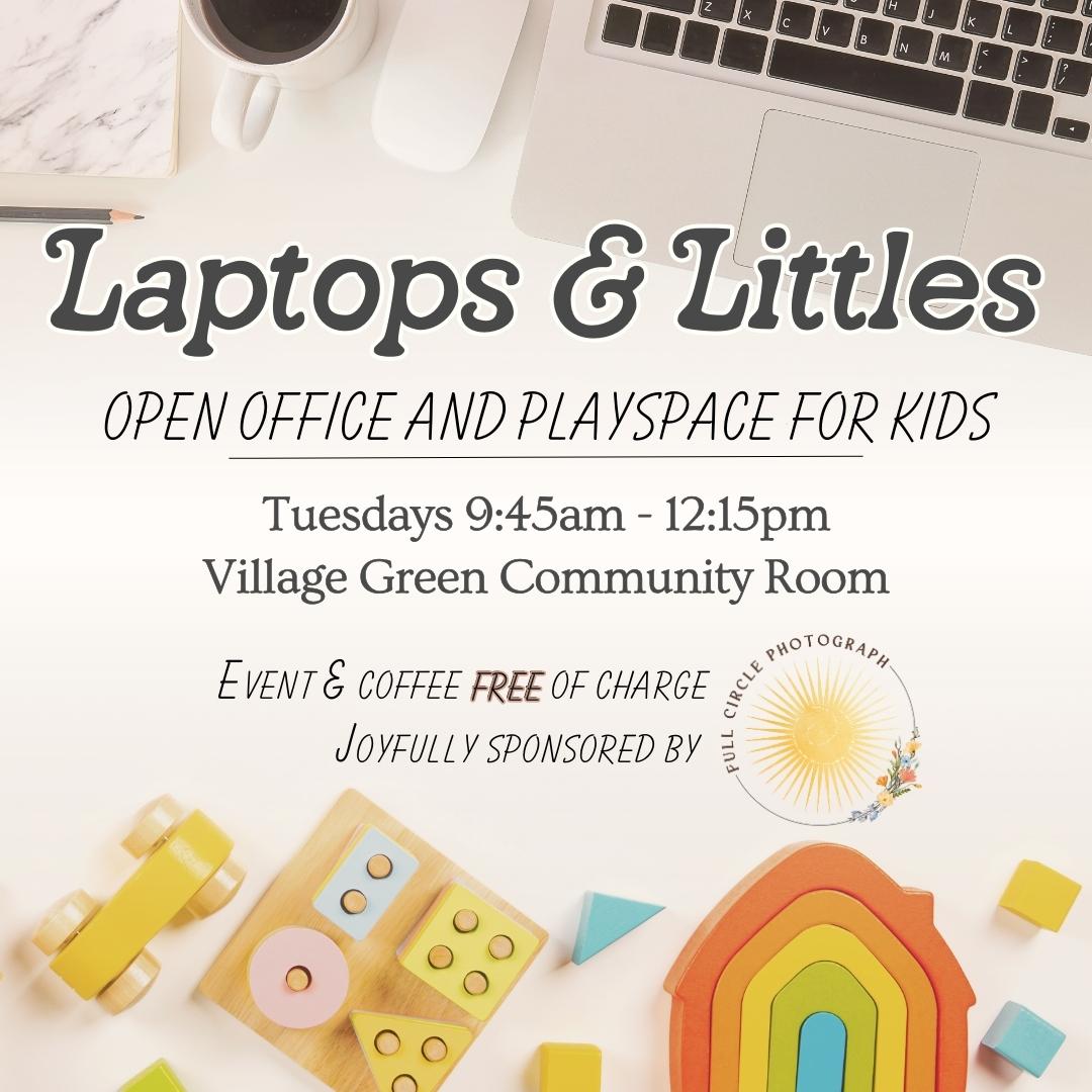 Graphic advertisement for an event called "Laptops & Littles" on Tuesdays from 9:45am-12:15pm at the village green community center in Kingston, WA. This weekly event is a coworking space and play area geared towards working parents with small children.